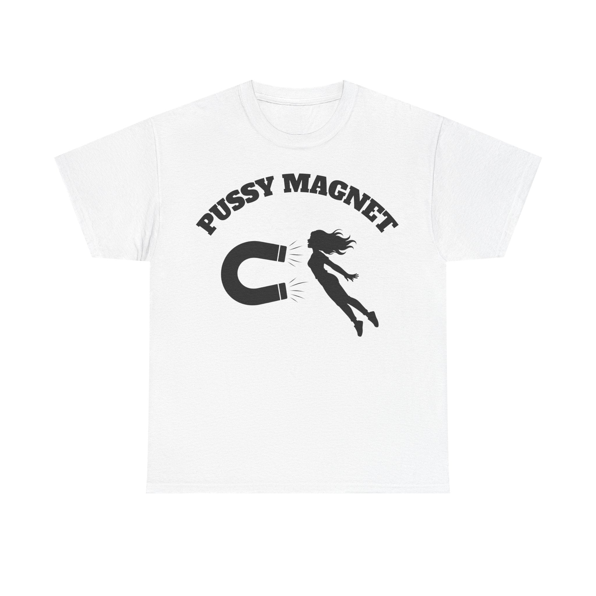 Pussy Magnet Tshirt