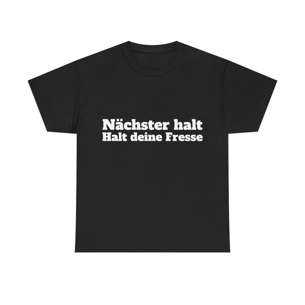 Nächster halt halt deine fresse Tshirt
